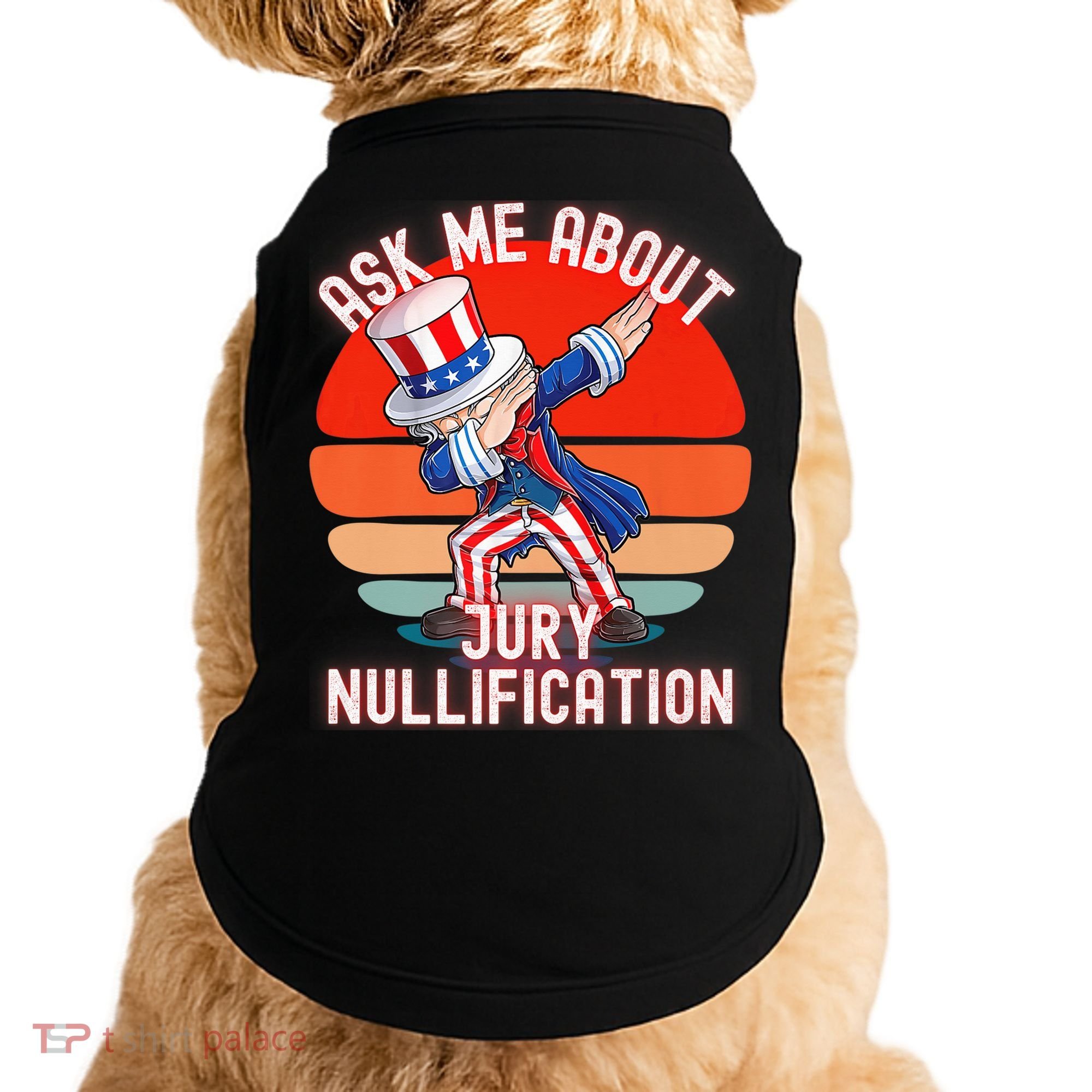 Ask Me About Jury Nullification Not Guilty Trial Juror Right Doggie Tank