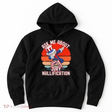 Ask Me About Jury Nullification Not Guilty Trial Juror Right Hoodie