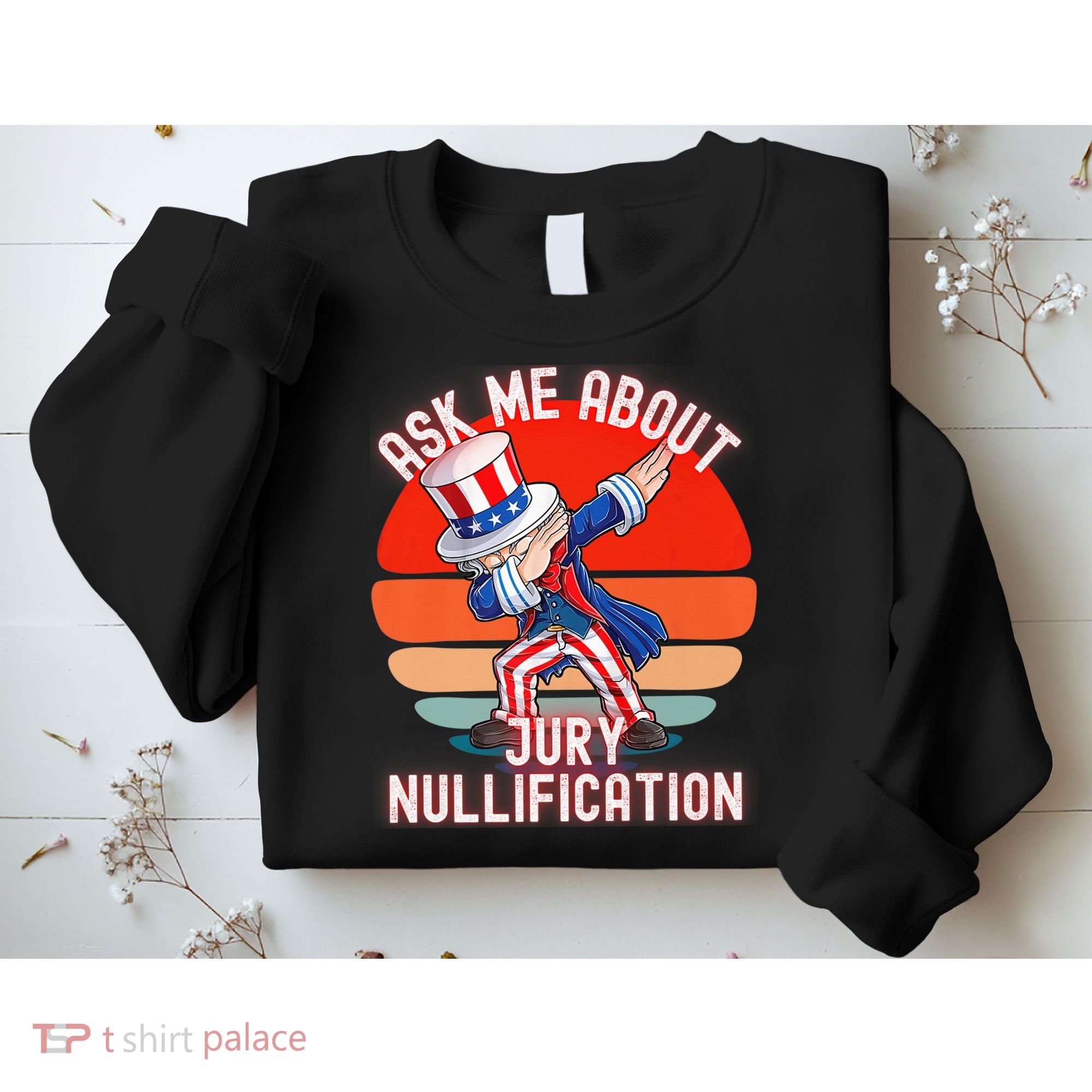 Ask Me About Jury Nullification Not Guilty Trial Juror Right Sweatshirt