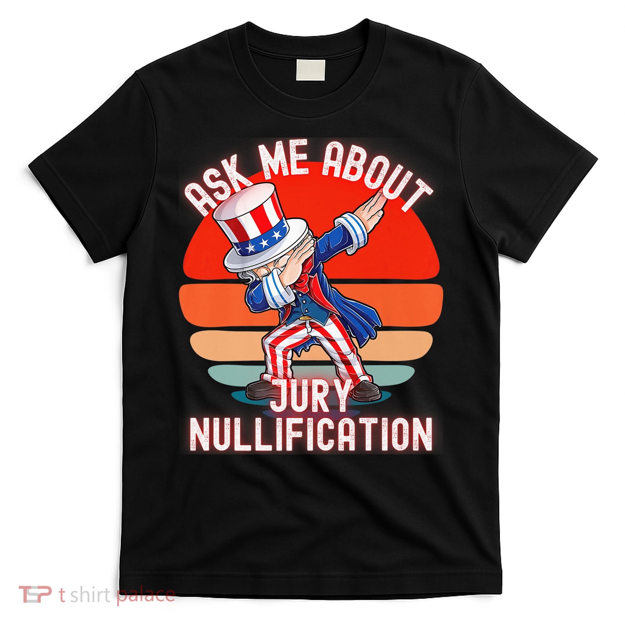 Ask Me About Jury Nullification Not Guilty Trial Juror Right T-Shirt