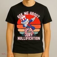 Ask Me About Jury Nullification Not Guilty Trial Juror Right T-Shirt thumb 3