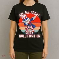 Ask Me About Jury Nullification Not Guilty Trial Juror Right T-Shirt thumb 4