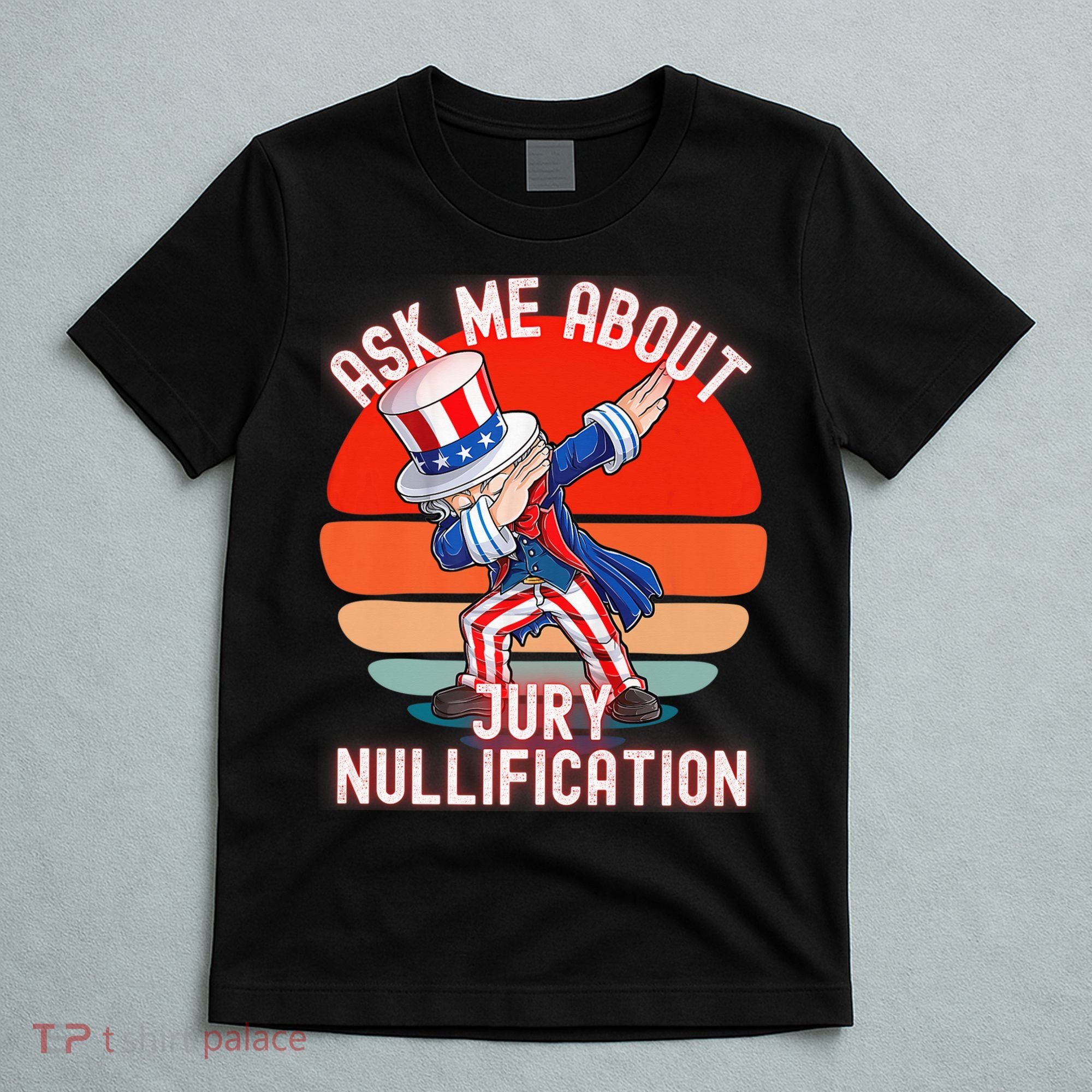 Ask Me About Jury Nullification Not Guilty Trial Juror Right T-Shirt