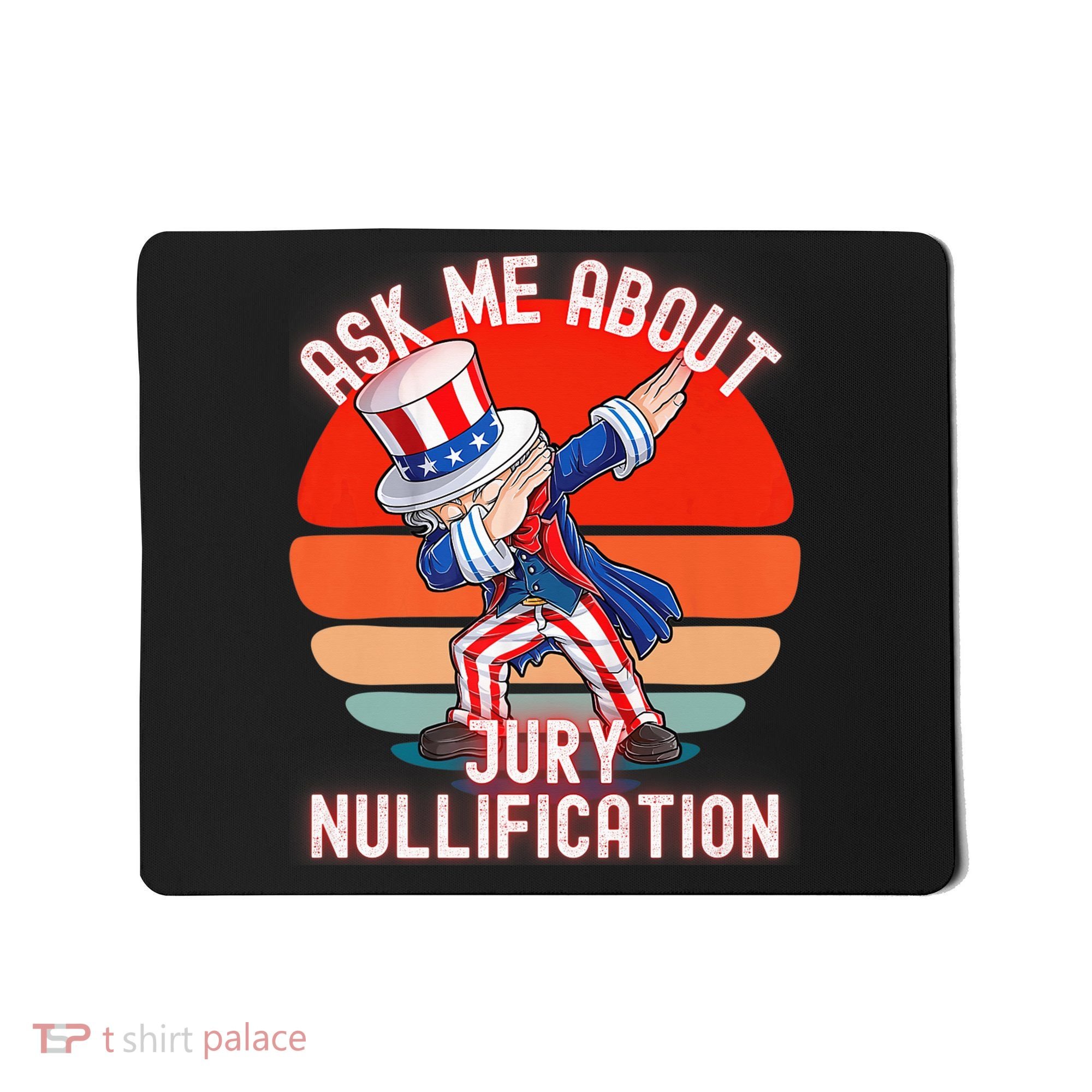 Ask Me About Jury Nullification Not Guilty Trial Juror Right Mousepad