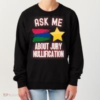 Ask Me About Jury Nullification Not Guilty Trial Juror Right Women's Sweatshirt thumb 0