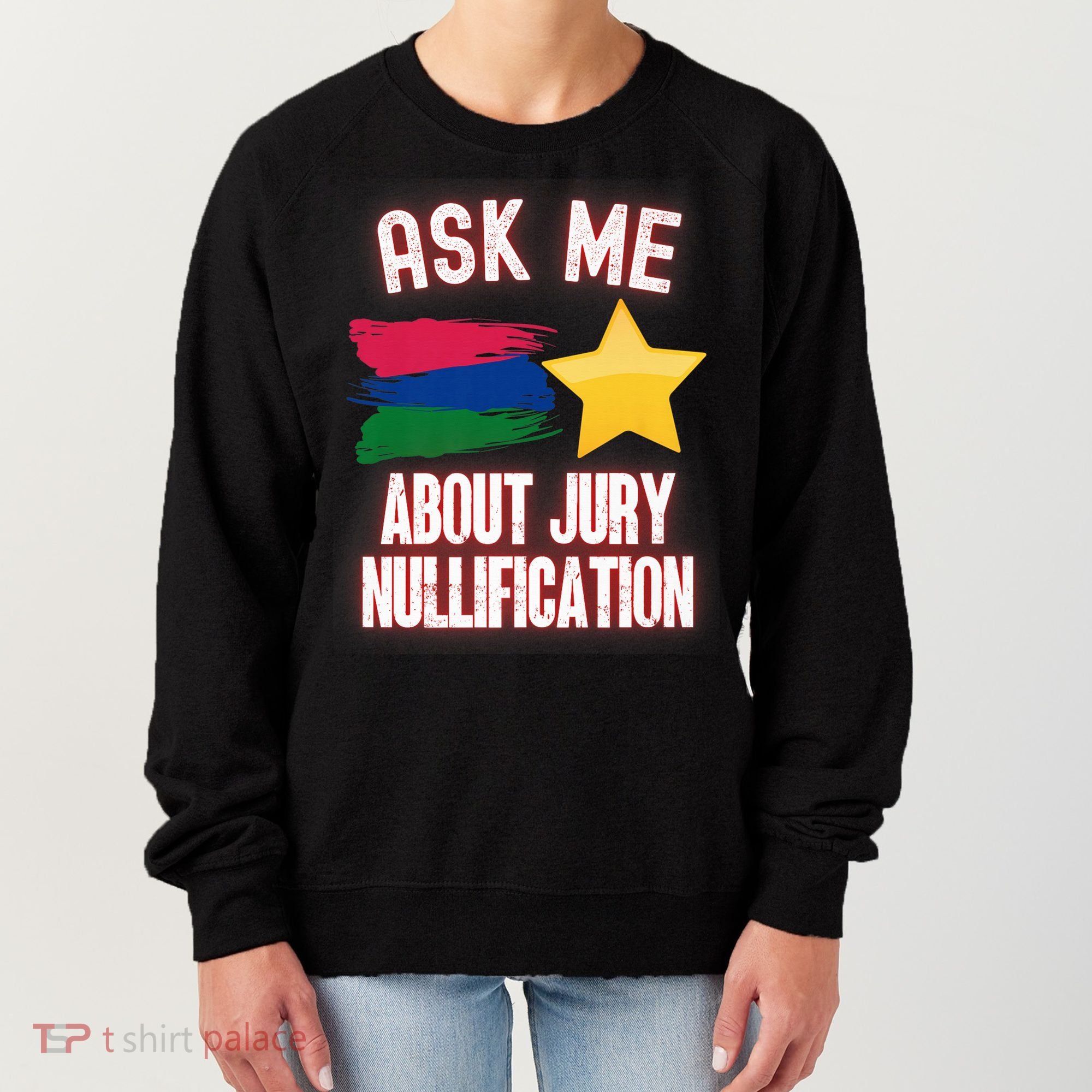Ask Me About Jury Nullification Not Guilty Trial Juror Right Women's Sweatshirt