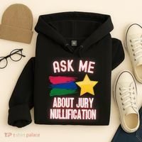 Ask Me About Jury Nullification Not Guilty Trial Juror Right Hoodie thumb 4