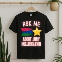 Ask Me About Jury Nullification Not Guilty Trial Juror Right T-Shirt thumb 2