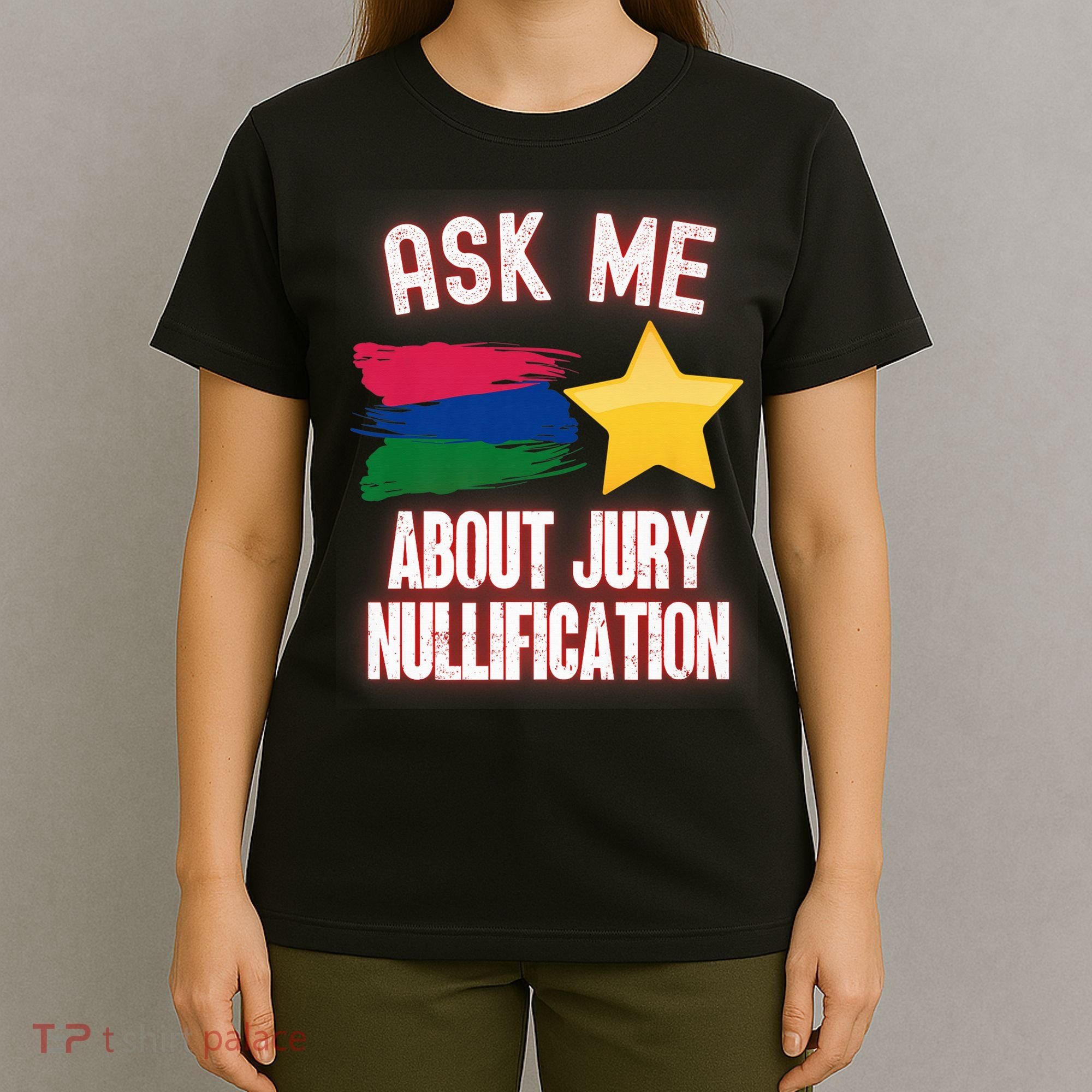 Ask Me About Jury Nullification Not Guilty Trial Juror Right T-Shirt