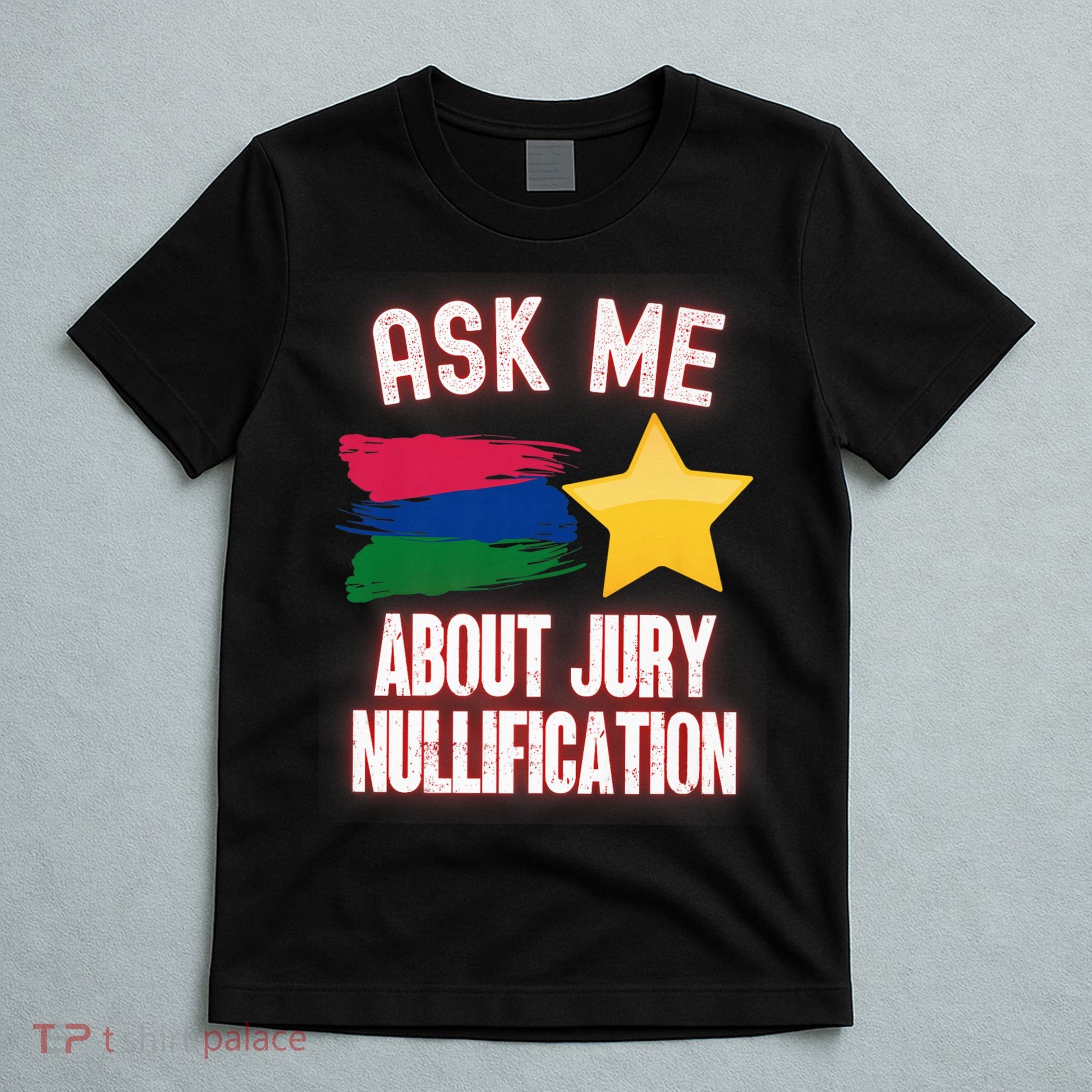 Ask Me About Jury Nullification Not Guilty Trial Juror Right T-Shirt