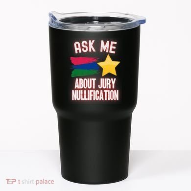 Ask Me About Jury Nullification Not Guilty Trial Juror Right Tumbler