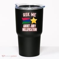 Ask Me About Jury Nullification Not Guilty Trial Juror Right Tumbler thumb 0