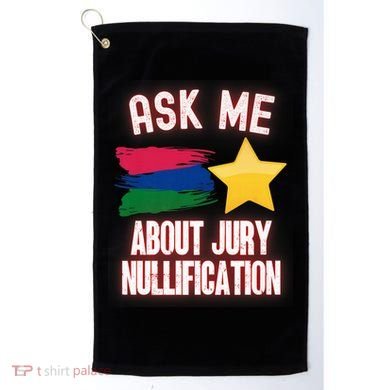 Ask Me About Jury Nullification Not Guilty Trial Juror Right Golf Towel