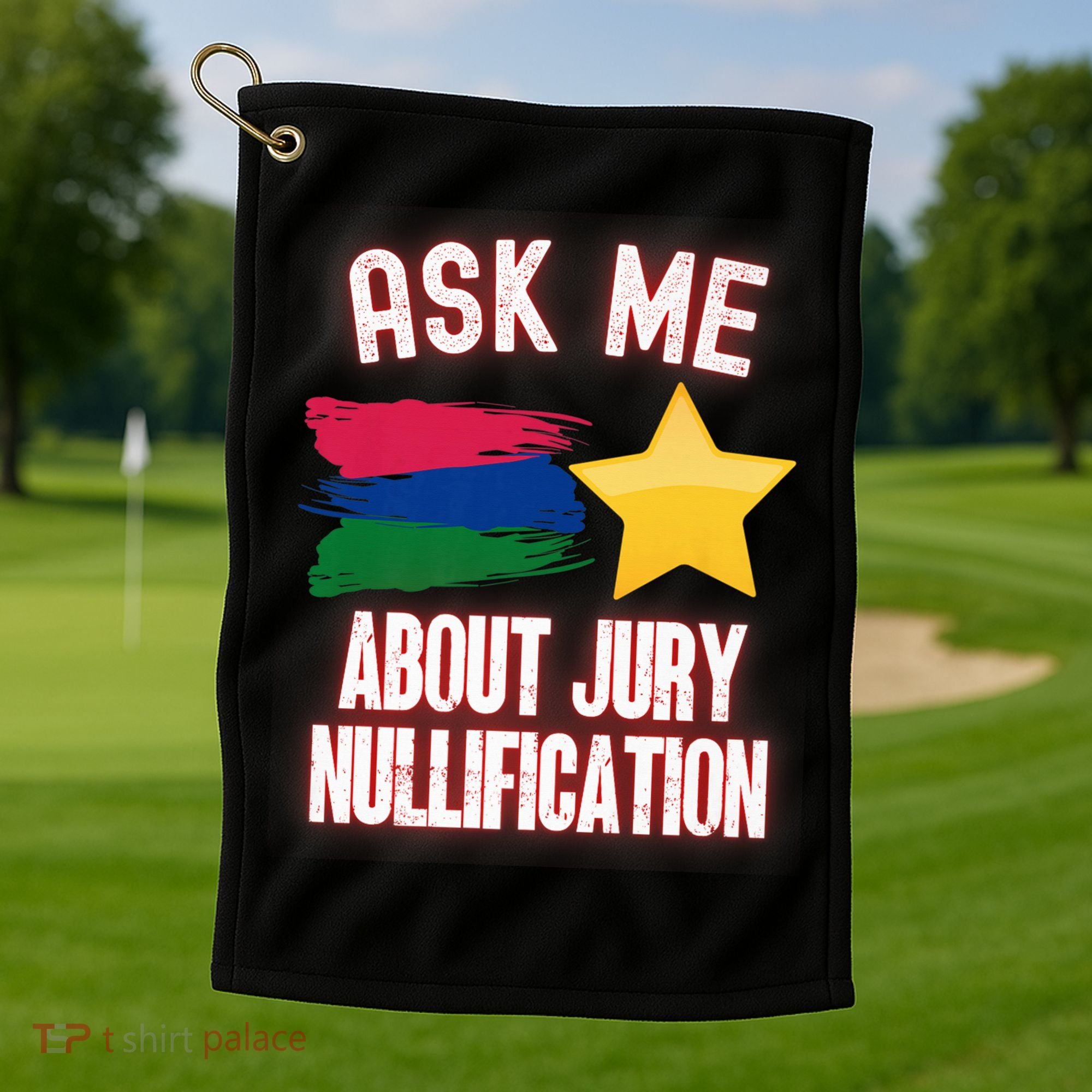 Ask Me About Jury Nullification Not Guilty Trial Juror Right Golf Towel