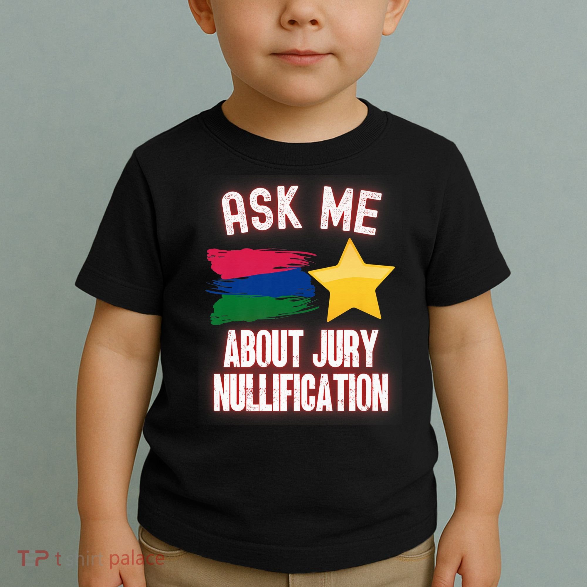 Ask Me About Jury Nullification Not Guilty Trial Juror Right Toddler T-Shirt