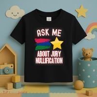 Ask Me About Jury Nullification Not Guilty Trial Juror Right Toddler T-Shirt thumb 3