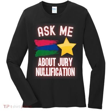 Ask Me About Jury Nullification Not Guilty Trial Juror Right Women's Long Sleeve Shirt
