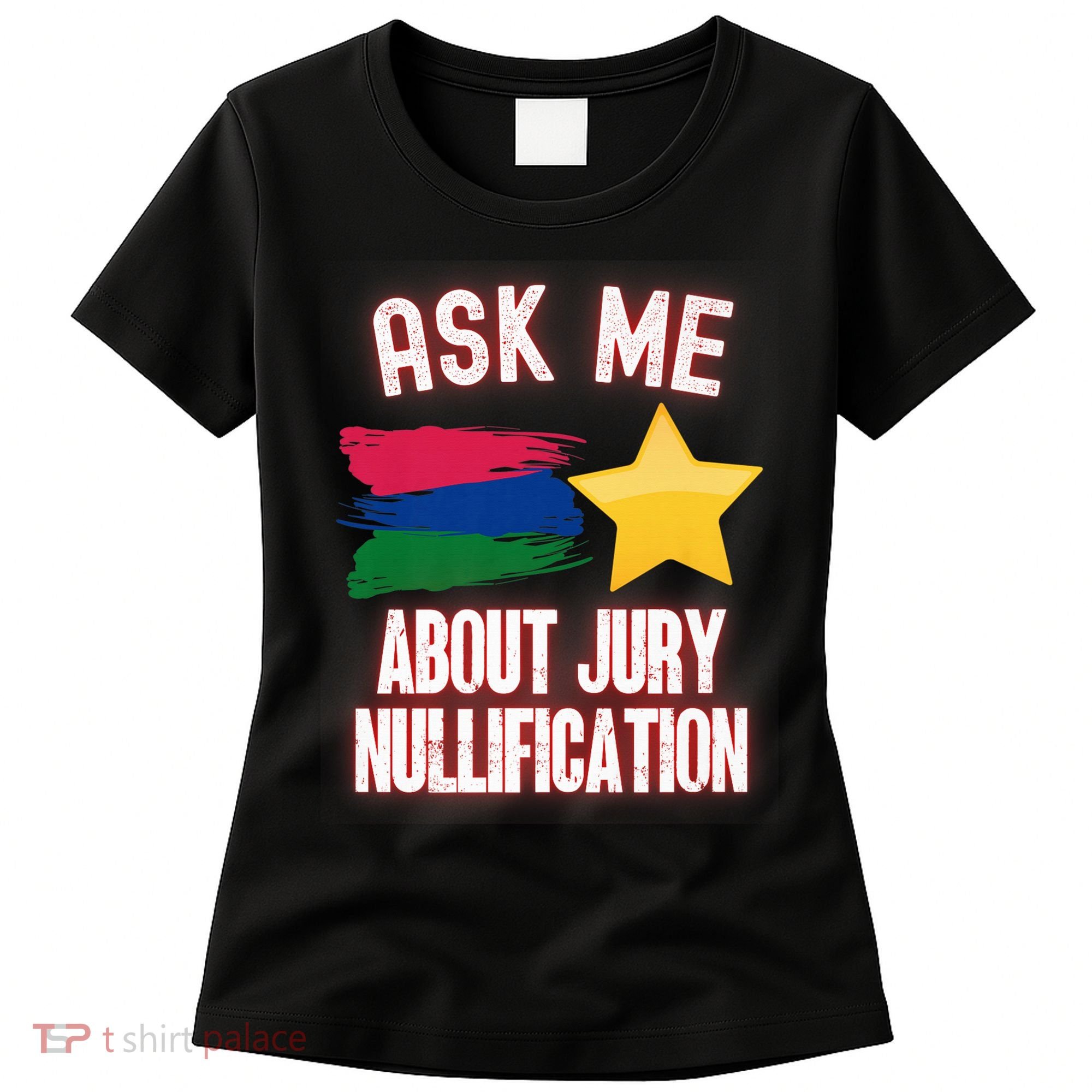Ask Me About Jury Nullification Not Guilty Trial Juror Right Women's T-Shirt