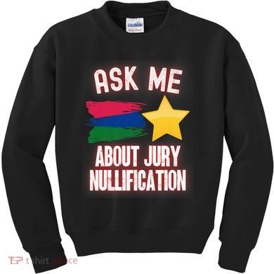 Ask Me About Jury Nullification Not Guilty Trial Juror Right Kids Sweatshirt