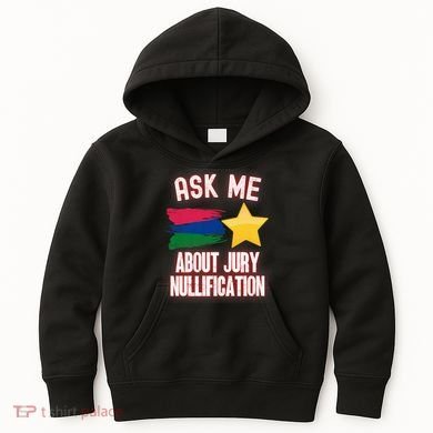 Ask Me About Jury Nullification Not Guilty Trial Juror Right Kids Hoodie