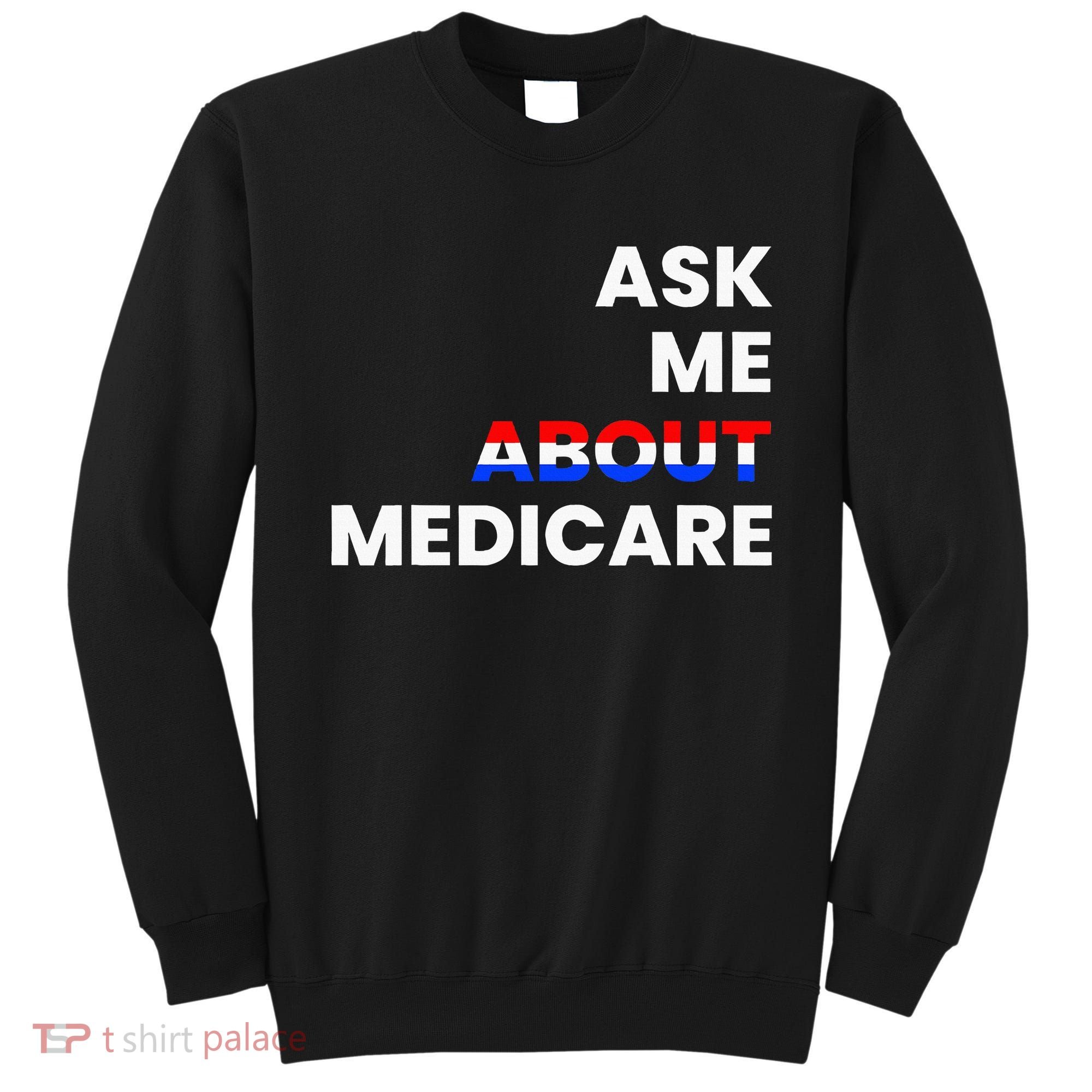 Ask Me About Medicare Sweatshirt