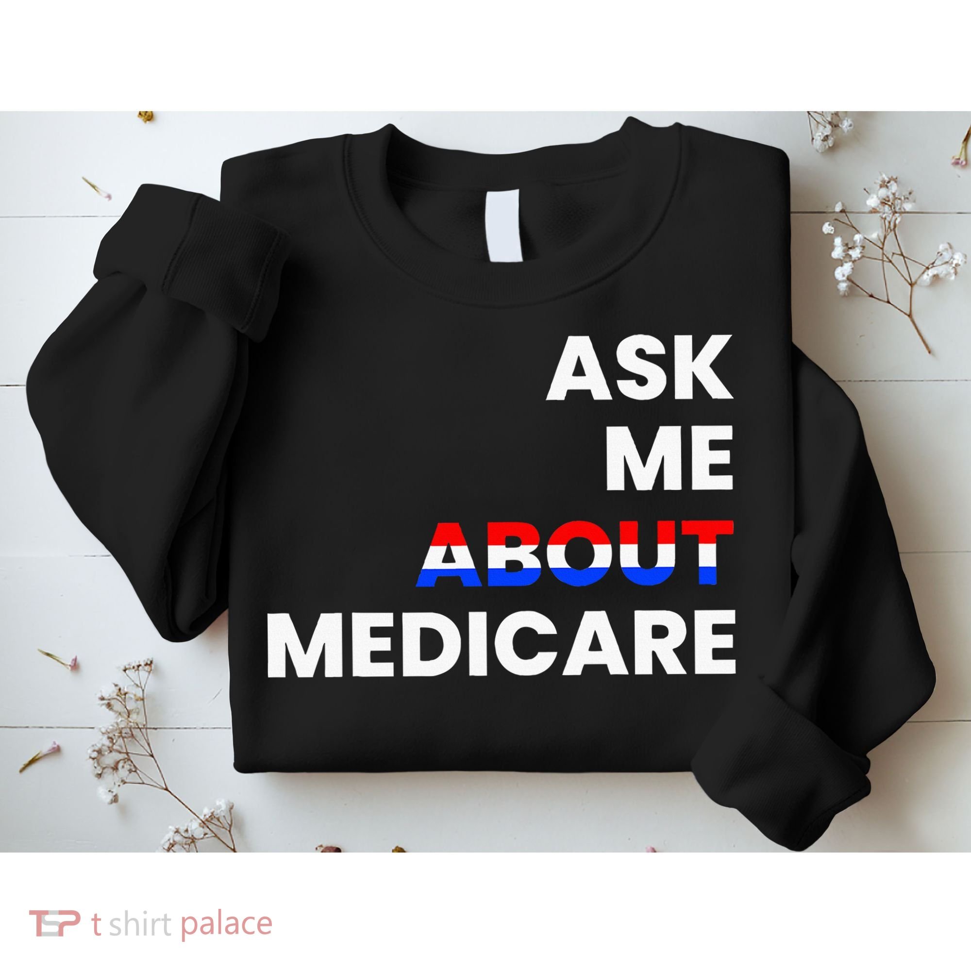 Ask Me About Medicare Sweatshirt