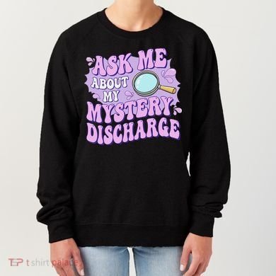 Ask Me About My Sarcastic Mystery Discharge Women's Sweatshirt