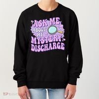 Ask Me About My Sarcastic Mystery Discharge Women's Sweatshirt thumb 0