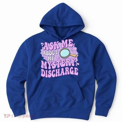 Ask Me About My Sarcastic Mystery Discharge Hoodie