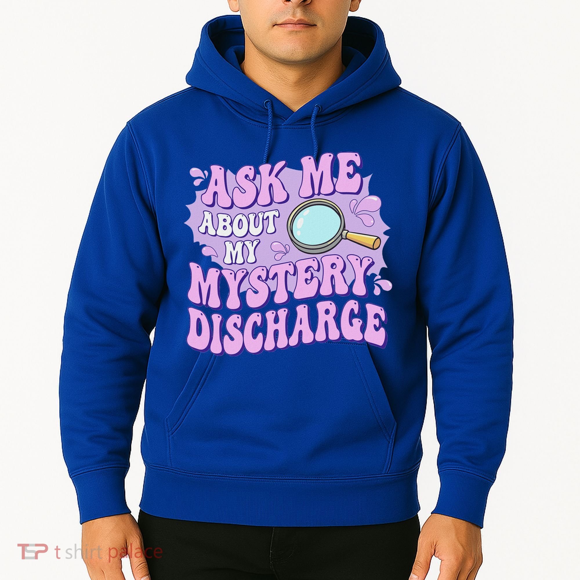 Ask Me About My Sarcastic Mystery Discharge Hoodie
