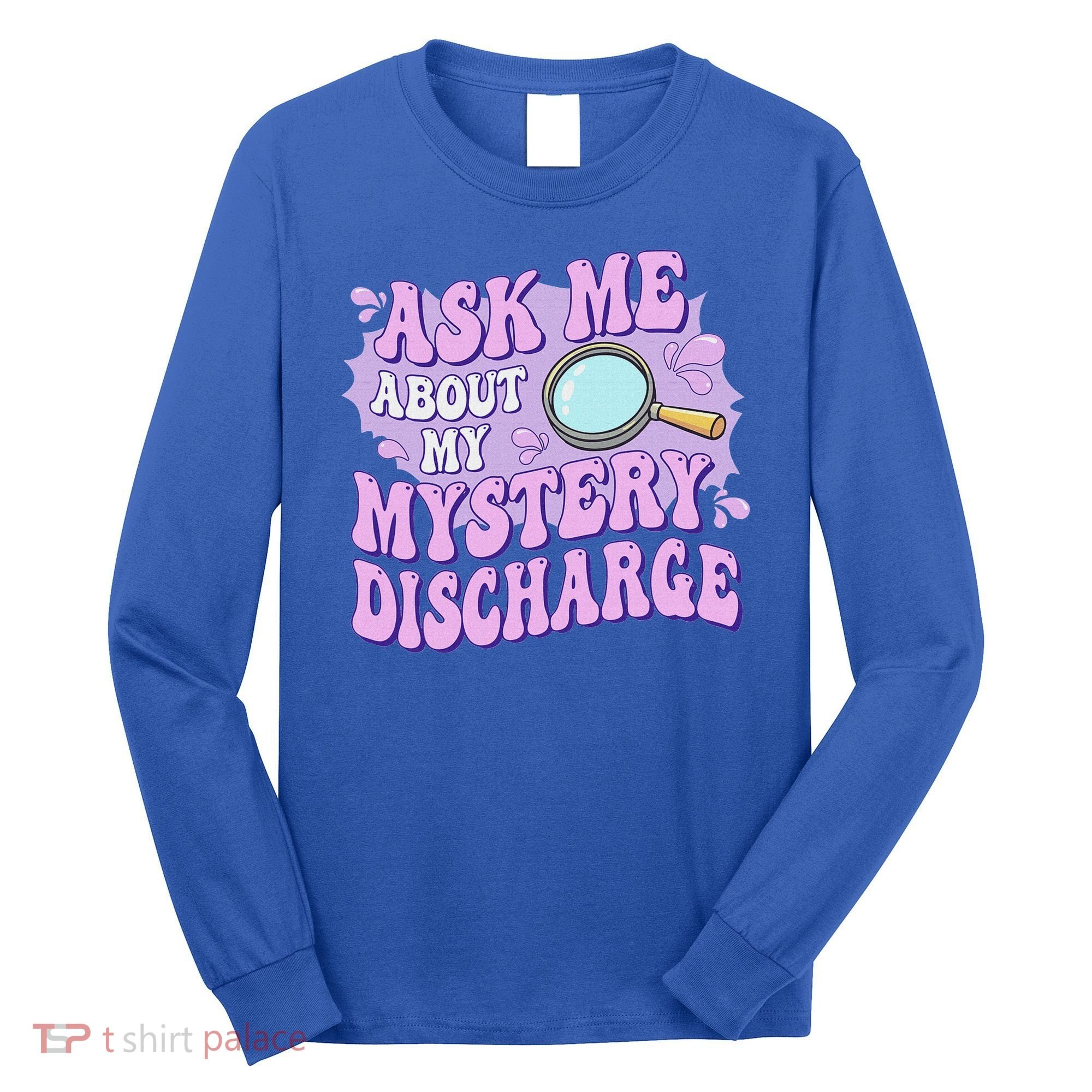 Ask Me About My Sarcastic Mystery Discharge Long Sleeve Shirt