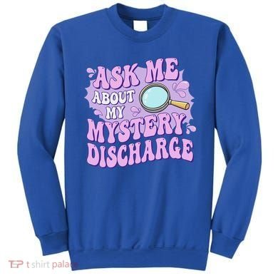Ask Me About My Sarcastic Mystery Discharge Sweatshirt