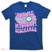 Ask Me About My Sarcastic Mystery Discharge T-Shirt thumb 0