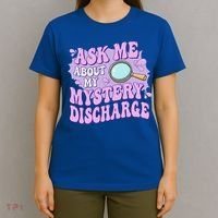 Ask Me About My Sarcastic Mystery Discharge T-Shirt thumb 4
