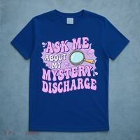 Ask Me About My Sarcastic Mystery Discharge T-Shirt thumb 5