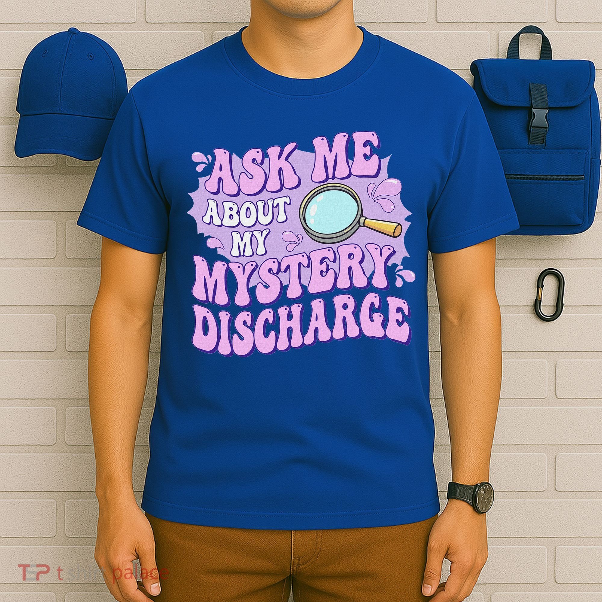 Ask Me About My Sarcastic Mystery Discharge T-Shirt
