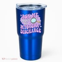 Ask Me About My Sarcastic Mystery Discharge Tumbler thumb 0