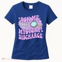 Ask Me About My Sarcastic Mystery Discharge Women's T-Shirt thumb 0