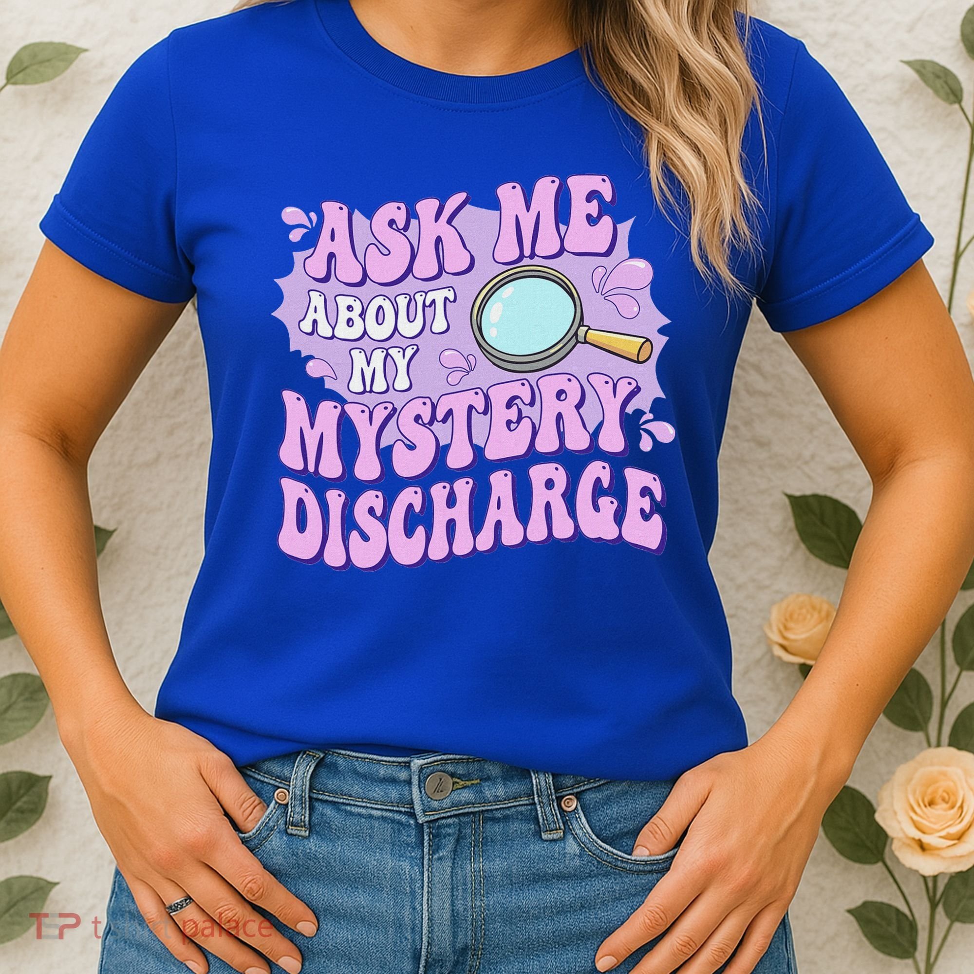 Ask Me About My Sarcastic Mystery Discharge Women's T-Shirt