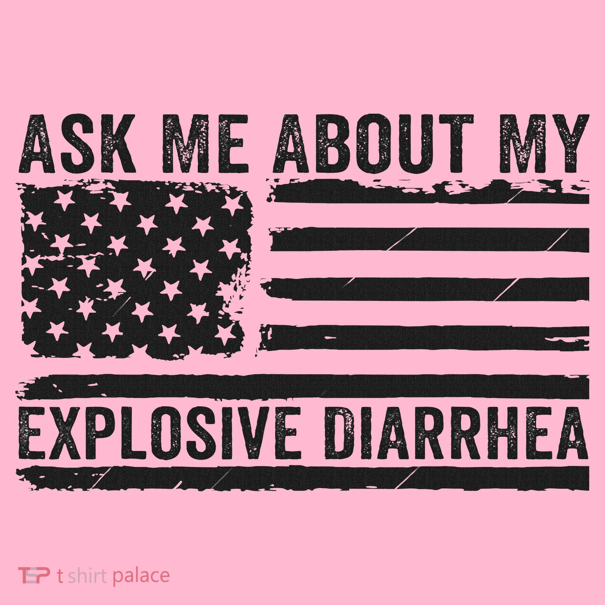 Ask Me About My Explosive Diarrhea Coaster