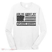 Ask Me About My Explosive Diarrhea Long Sleeve Shirt thumb 0