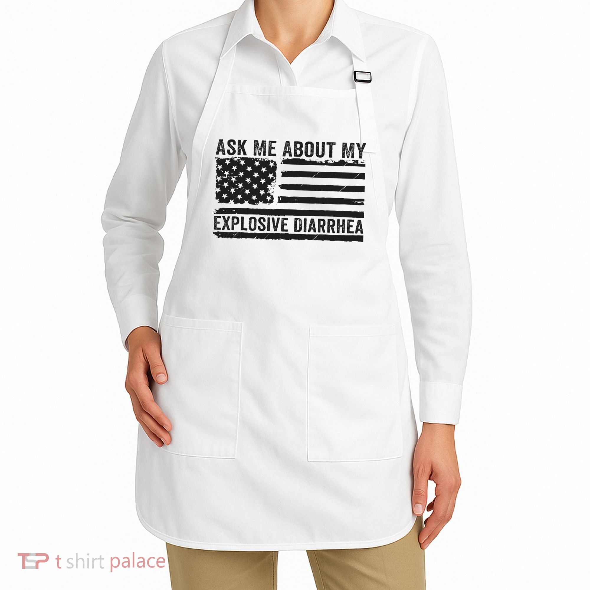Ask Me About My Explosive Diarrhea Apron