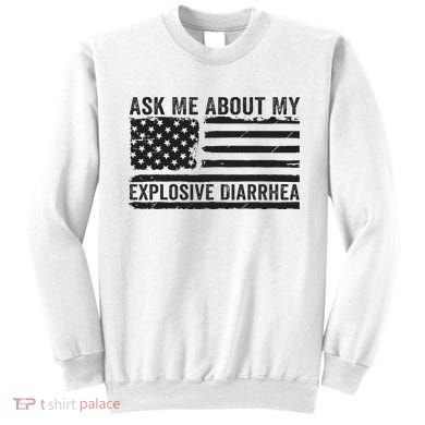Ask Me About My Explosive Diarrhea Sweatshirt
