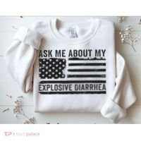 Ask Me About My Explosive Diarrhea Sweatshirt thumb 2