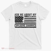 Ask Me About My Explosive Diarrhea T-Shirt thumb 0