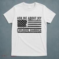 Ask Me About My Explosive Diarrhea T-Shirt thumb 5