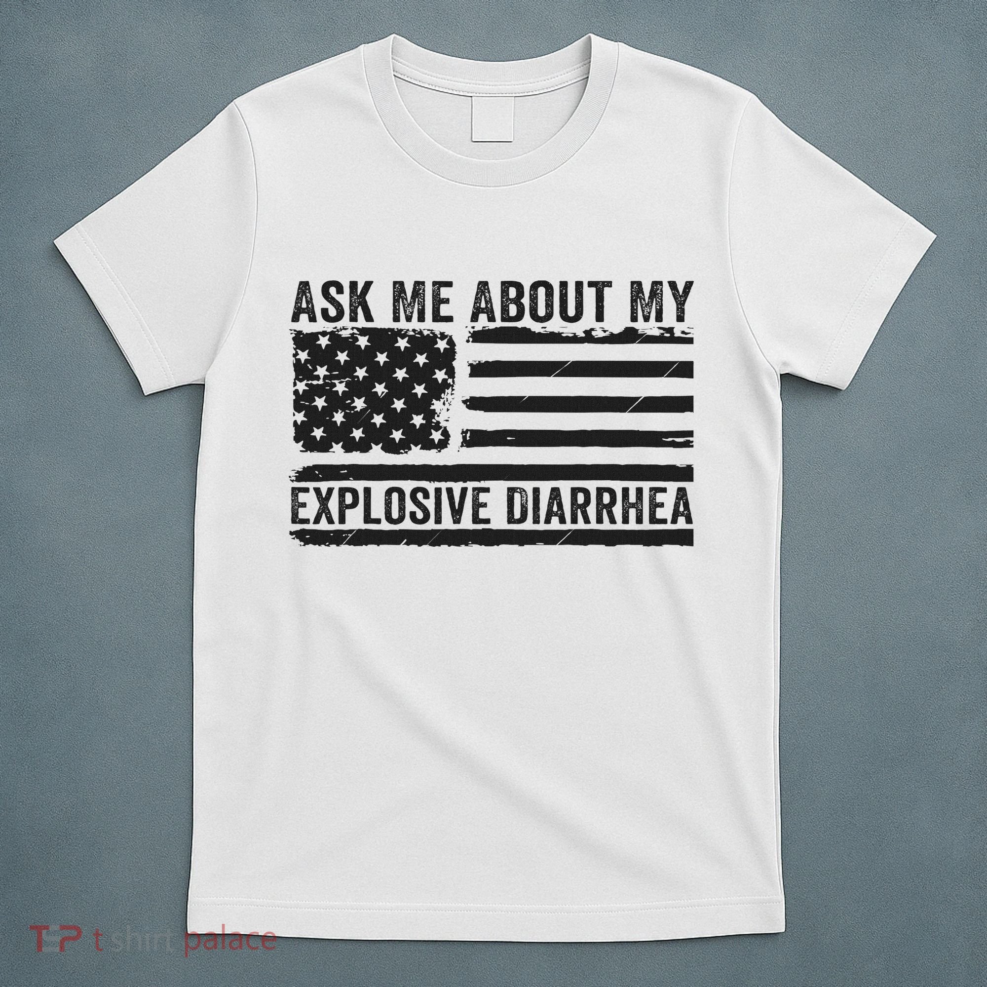 Ask Me About My Explosive Diarrhea T-Shirt