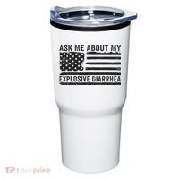 Ask Me About My Explosive Diarrhea Tumbler thumb 0