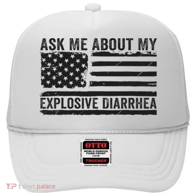 Ask Me About My Explosive Diarrhea Hat