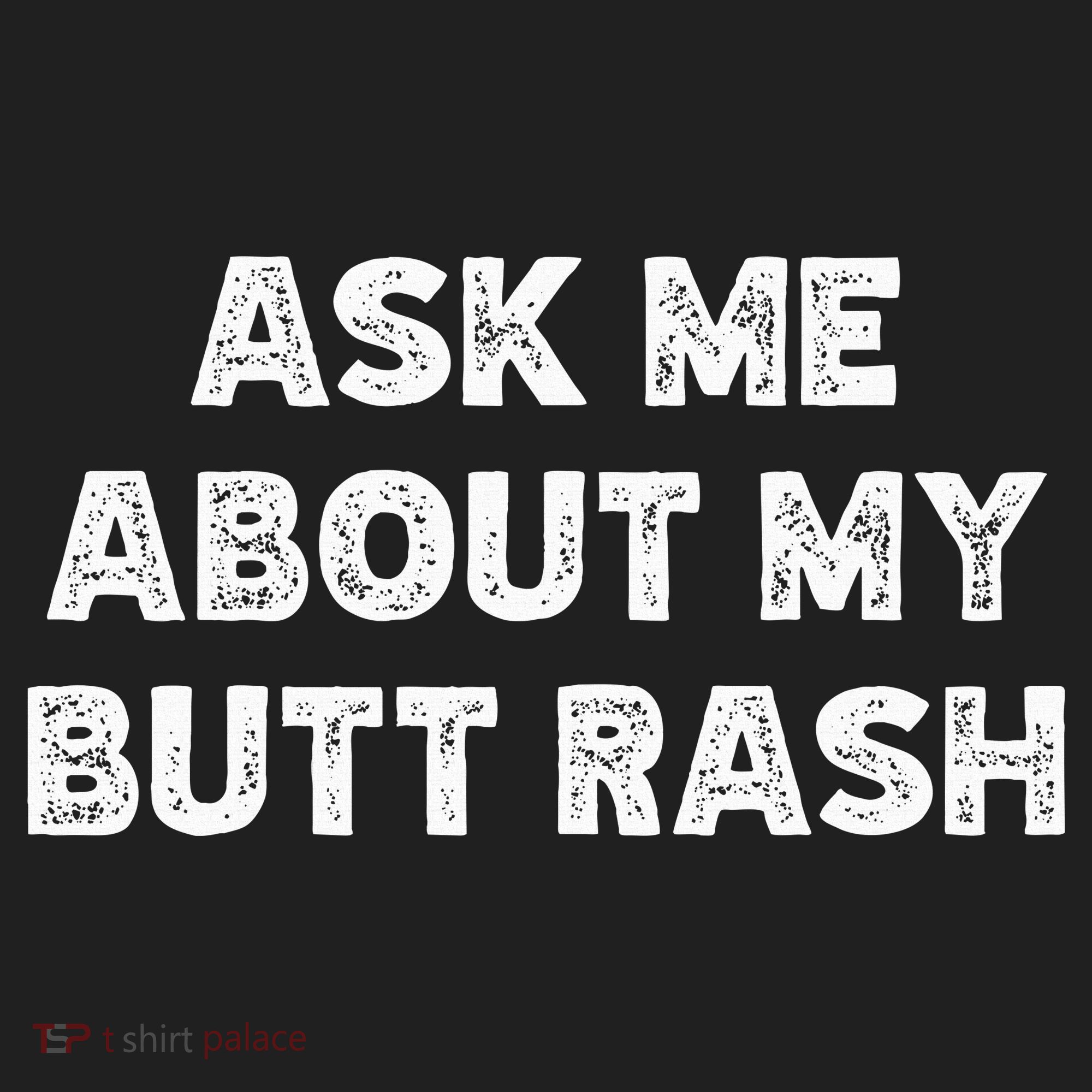 Ask Me About My Butt Rash Embarrassing Bachelor Party Women's Sweatshirt